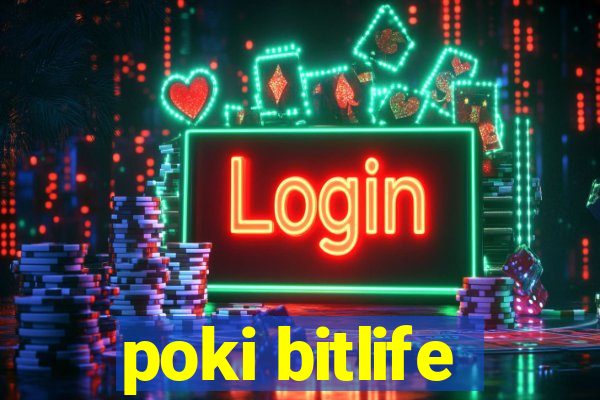 poki bitlife